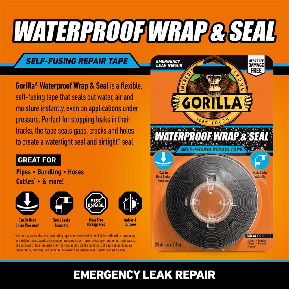 Gorilla Waterproof Wrap & Seal self-fusing tape: instant waterproof and airtight seal even under pressure. Flexible, temperature resistant from -57°C to 260°C, fast and mess-free application.