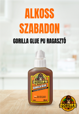 Gorilla Glue PU ragasztó: Alkoss szabadon